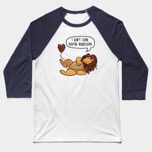 I ain't lion, you're roarsome Baseball T-Shirt